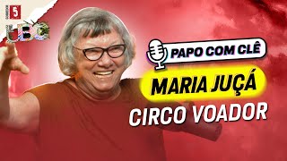 Maria Juça | Circo Voador | Papo com Clê
