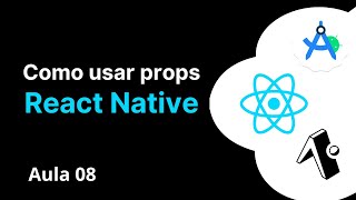 React Native | aula #08 - Como usar props