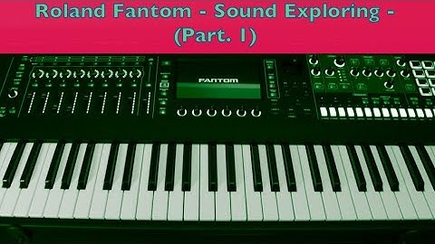 Just Playing - Roland Fantom - Sound Exploring - (Part 1)