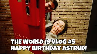 THE WORLD IS VLOG #5 Happy Birthday Astrud!