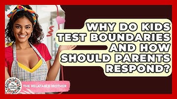 Why Do Kids Test Boundaries And How Should Parents Respond? - The Relatable Mother