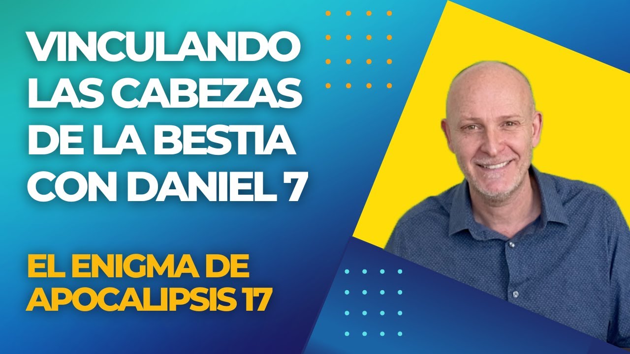 ⁣Tema #1 VINCULANDO las CABEZAS de la BESTIA con Daniel 7 | el ENIGMA de Apocalipsis 17