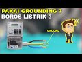 PASANG GROUNDING, BOROS LISTRIK ??? Masa Sih ..