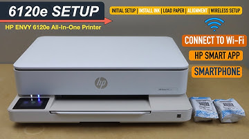 HP Envy 6120e Printer Setup, Install Setup Ink, Load Paper, Wireless Setup, Add In HP Smart App....