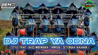 DJ TRAP YA ODNA • BASS MBLIYUTT • SETENGAH JARANAN | BASS HOREGG COCOK BUAT CEK SOUND ‼️