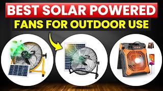 Best Solar Powered Fans for Outdoor Use: Our Top Picks