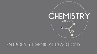 Entropy Change and Chemical Reactions Examples | Chemistry with Dr. G