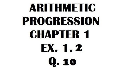 10th Standard - ARITHMETIC PROGRESSION CLASS 10 NCERT EX. 1.2 Q. 10