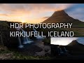 HDR Photography - Kirkjufell, Iceland: Lightroom Editing Tips
