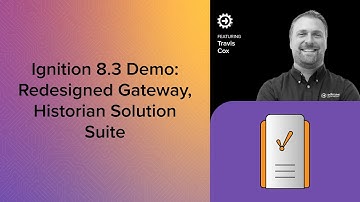 Ignition 8.3 Demo: Redesigned Gateway, Historian Solution Suite