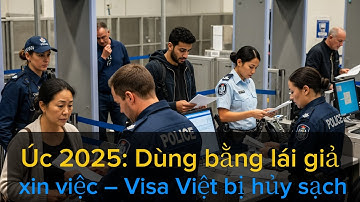 Tin sốc: Úc hủy visa người Việt dùng bằng giả xin việc truck – Trục xuất + cấm cửa 10 năm