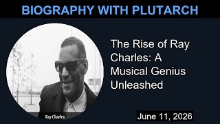 The Rise of Ray Charles: A Musical Genius Unleashed | Biography With Plutarch