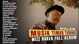 TANPA IKLAN !!! LAGU TIMUR VIRAL WIZZ BAKER - MALAM (FULL ALBUM TERBARU 2024)