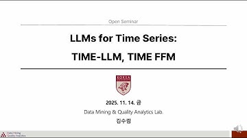 [DMQA Open Seminar] LLMs for Time Series: TIME-LLM, TIME-FFM