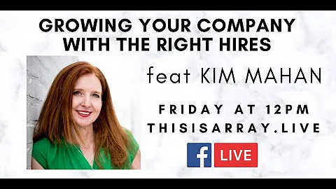 Growing Your Company With The Right Hires feat Kim...