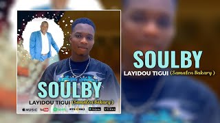 Soulby  - Layidou Tigui (Samalen Bakary)(Son Officiel 2024)