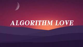 Algorithm Love || Lyrics || MT