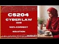 CS204 GDB SOLUTION || 100% CORRECT SOLUTION || CS204 CYBER LAW GDB SOLUTION WITH CONCEPT