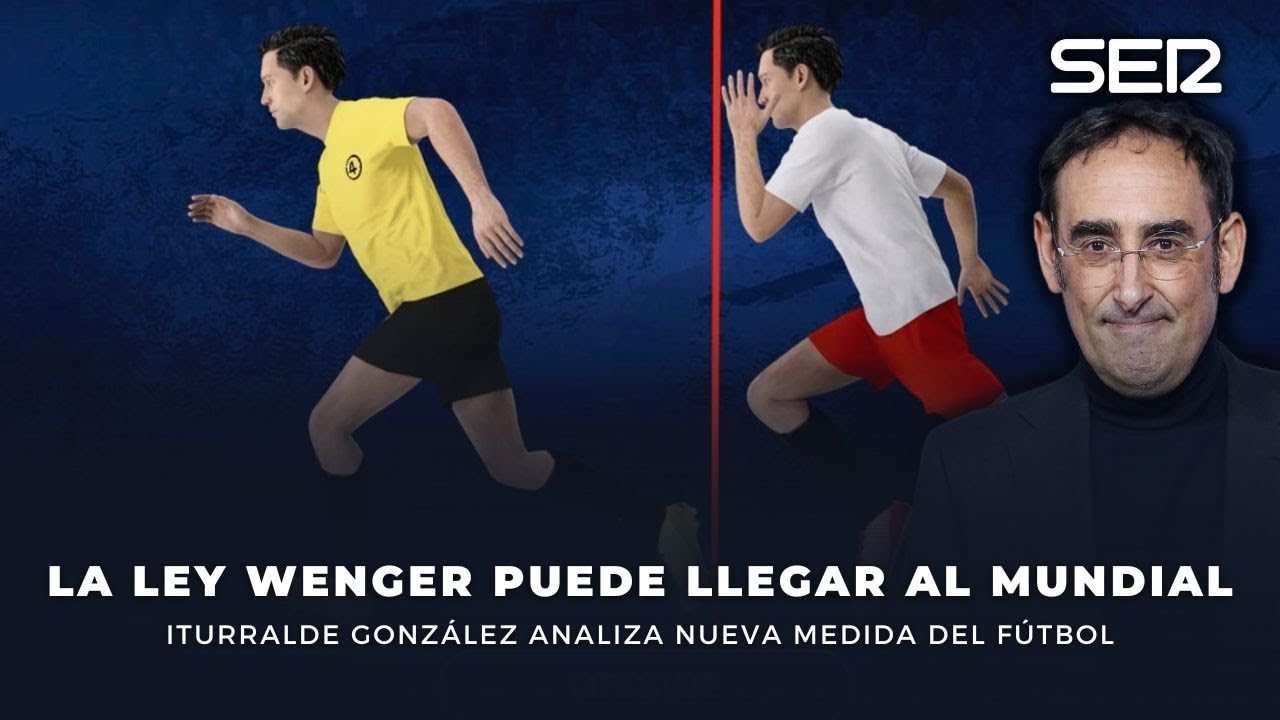 ÚLTIMA HORA | Iturralde explica la irrupción de la Ley Wenger y el NUEVO FUERA DE JUEGO