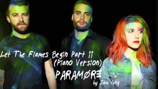 Video thumbnail of "Let The Flames Begin Part II (Piano Version) - Paramore - by Sam Yung"