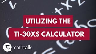 Utilizing the TI-30xs Calculator