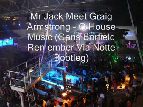 Mr Jack Meet Graig Armstrong - O House Music