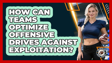 How Can Teams Optimize Offensive Drives Against Exploitation? - Gridiron Data Digest
