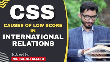 Causes of Low Score in International Relations| CSS Preparation| Sir Sajid Malik