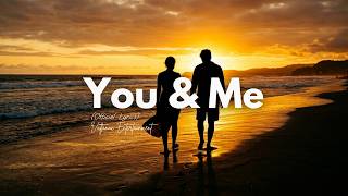 You & Me - Emotional Romantic Love Song |  Lyrics Video