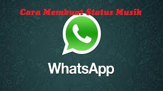 Cara Membuat Status Musik Atau Mp3 di Whatsapp