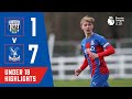 U18s SCORE 7 ON THE ROAD & STAY TOP OF THE LEAGUE! West Brom 1-7 Crystal Palace | U18 PL Highlights