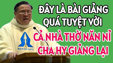 CẢ NHÀ THỜ NĂN NỈ CHA HY GIẢNG LẠI VÌ BÀI GIẢNG QUÁ TUYỆT VỜI | CHA HY GIẢNG & GIẢI ĐÁP THẮC MẮC