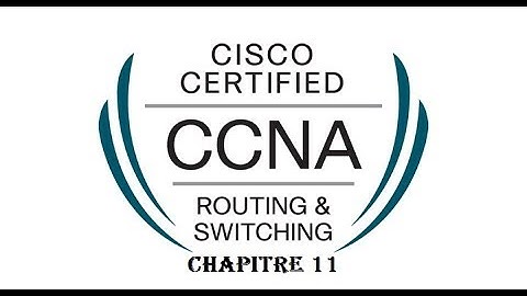 CCNA1 V6 Chaptre 11 - Correction Francais - 1080p