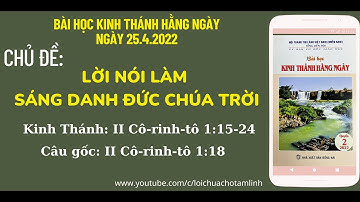 BHKTHN | Ngày 25.4.2022 | Chủ đề: LỜI NÓI LÀM SÁNG DANH ĐỨC CHÚA TRỜI | Kinh Thánh: II Cô 1:15-24