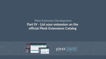 Plesk Extension Development Series: Part 4 - List on Plesk Extension Catalog