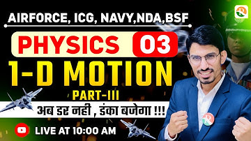 One D Motion- 03 | Airforce, Navy, ICG, BSF, NDA | Airforce Physics Classes | BSF Physics