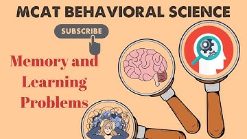 MCAT Behavioral Science: Chapter 3 - Learning and Memory Problems