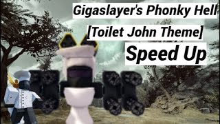 Gigaslayer's Phonky Hell/Toilet John [Speed Up] TDX Soundtrack