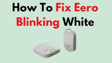 How to Fix Eero Blinking White Light (Network, Power & Connection Troubleshooting Guide)
