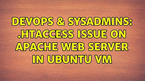 DevOps & SysAdmins: .htaccess issue on Apache Web Server in Ubuntu VM (4 Solutions!!)
