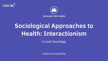 Interactionism and Health | Health | AQA A-Level Sociology