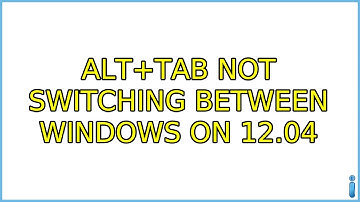 Ubuntu: Alt+Tab not switching between windows on 12.04 (3 Solutions!!)