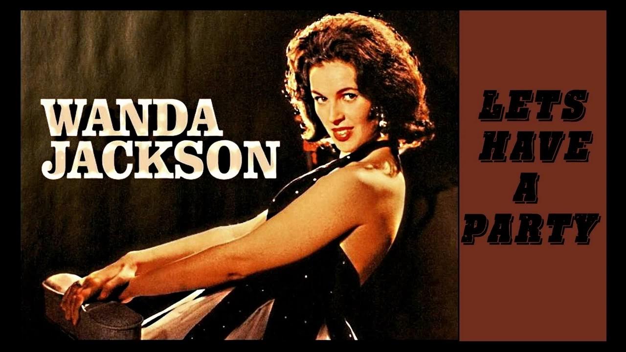 Lets Have A Party Wanda Jackson YouTube