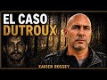 LAS SOMBRAS DEL CASO DUTROUX: Más allá del "Monstruo" 👁️ (Con Xavier Rossey)