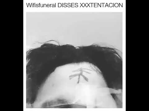 Wifisfuneral dissses XXXTENTACION