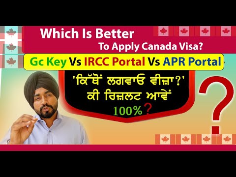 Which Is Better To Apply Canada Visa?..... Gc Key Vs IRCC Portal Vs APR Portal...