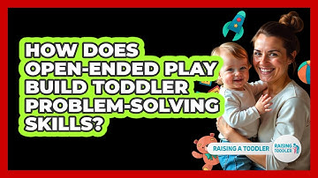 How Does Open-Ended Play Build Toddler Problem-Solving Skills?
