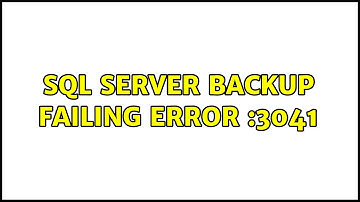 SQL Server Backup failing Error :3041