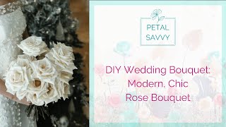 DIY Wedding Flowers - Chic Rose Bouquet Tutorial