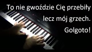 Video-Miniaturansicht von „Golgoto, Golgoto! To nie gwoździe Cię przebiły lecz mój grzech 🎹“